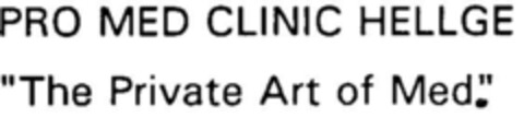 PRO MED CLINIC HELLGE "The Private Art of Med." Logo (DPMA, 07/10/1997)