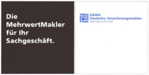 Die MehrwertMakler für Ihr Sachgeschäft. DEMA Deutsche Versicherungsmakler Aktiengesellschaft Logo (DPMA, 11/27/2010)