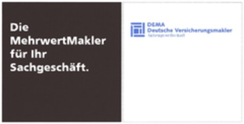 Die MehrwertMakler für Ihr Sachgeschäft. DEMA Deutsche Versicherungsmakler Aktiengesellschaft Logo (DPMA, 27.11.2010)