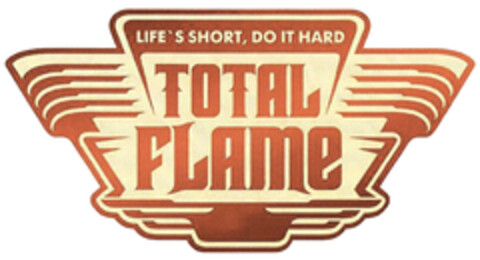 TOTAL FLAME LIFE'S SHORT, DO IT HARD Logo (DPMA, 19.12.2022)