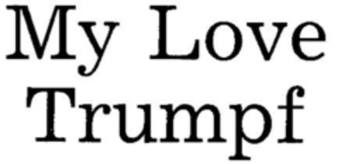 My Love Trumpf Logo (DPMA, 04.09.1987)
