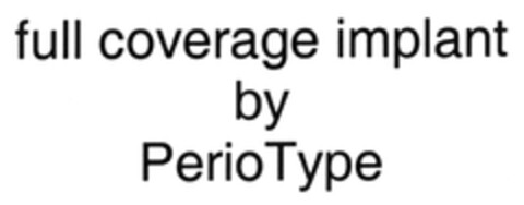 full coverage implant by PerioType Logo (DPMA, 22.04.2008)