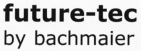 future-tec by bachmaier Logo (DPMA, 12.08.2004)