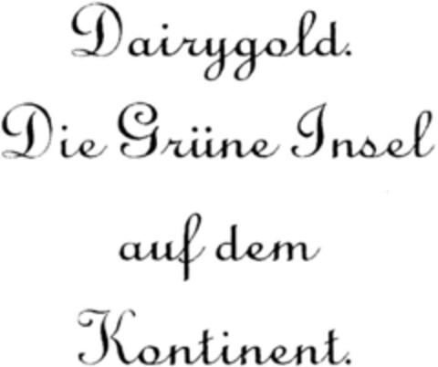 Dairygold Die Grüne Insel auf dem Kontinent Logo (DPMA, 29.04.1995)