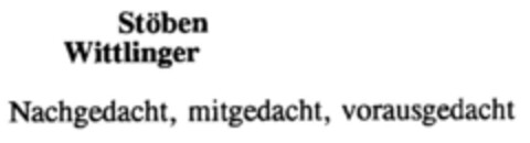 Stöben Wittlinger Nachgedacht, mitgedacht, vorausgedacht Logo (DPMA, 24.04.1999)