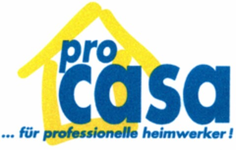 pro casa ...für professionelle heimwerker! Logo (DPMA, 01.02.2006)