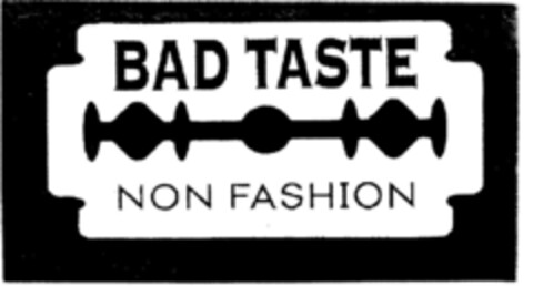 BAD TASTE NON FASHION Logo (DPMA, 02.08.1996)