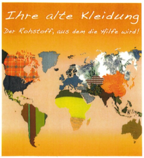 Ihre alte Kleidung Der Rohstoff, aus dem die Hilfe wird! Logo (DPMA, 07/18/2011)