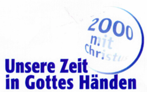 Unsere Zeit in Gottes Händen 2000 mit Christus Logo (DPMA, 10/15/1998)