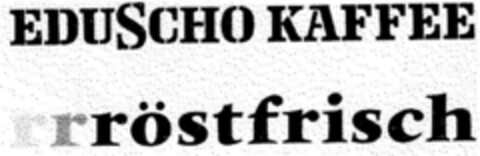 EDUSCHO KAFFEE rrröstfrisch Logo (DPMA, 04/13/1968)