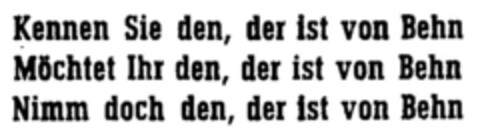 Kennen Sie den, der ist von Behn Möchtet Ihr den, der ist von Behn Nimm doch den, der ist von Behn Logo (DPMA, 09.12.1958)