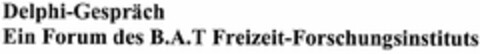 Delphi-Gespräch Ein Forum des B.A.T Freizeit-Forschungsinstituts Logo (DPMA, 18.10.2004)