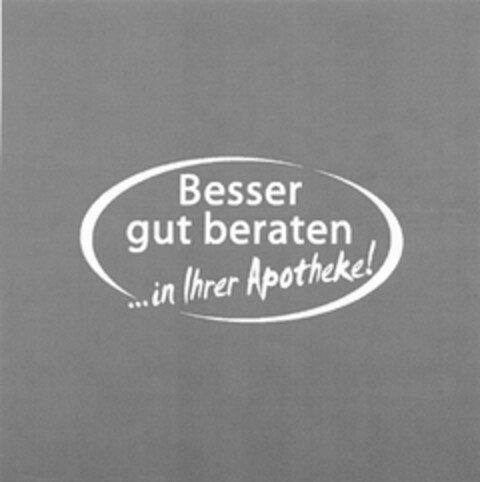 Besser gut beraten ...in Ihrer Apotheke! Logo (DPMA, 26.10.2007)