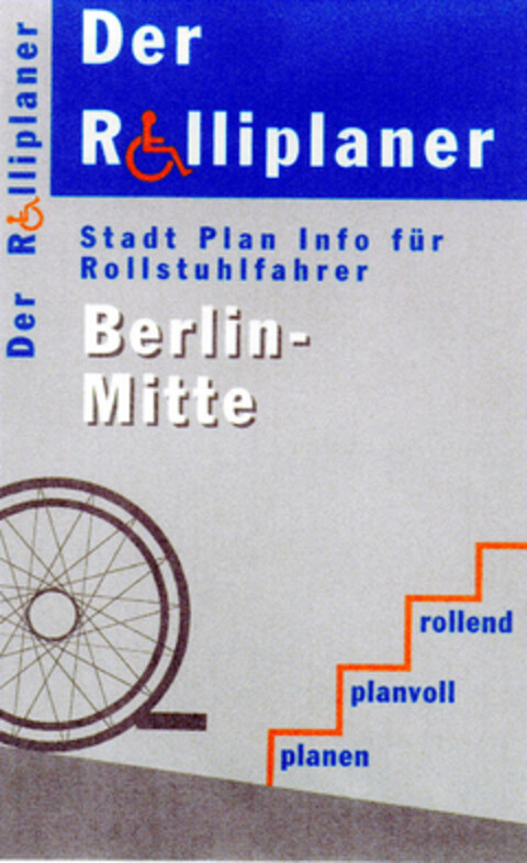 Der Rolliplaner Stadt Plan Info für Rollstuhlfahrer Berlin-Mitte rollend planvoll planen Logo (DPMA, 14.11.1995)