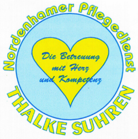 Die Betreuung mit Herz und Kompetenz Nordenhamer Pflegedienst THALKE SUHREN Logo (DPMA, 22.07.1999)