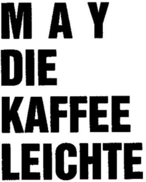 MAY DIE KAFFEE LEICHTE Logo (DPMA, 23.10.1986)