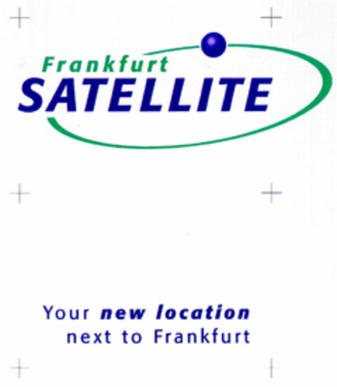 Frankfurt SATELLITE Your new location next to Frankfurt Logo (DPMA, 03.04.2001)