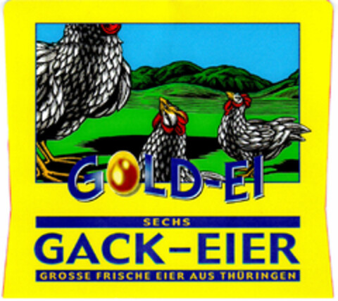 GOLD-EI SECHS GACK-EIER GROSSE FRISCHE EIER AUS THÜRINGEN Logo (DPMA, 05.10.2001)