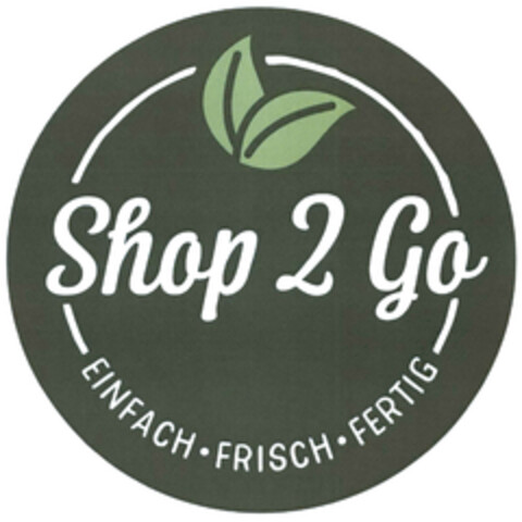 Shop 2 Go EINFACH FRISCH FERTIG Logo (DPMA, 07/08/2021)