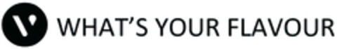 V WHAT'S YOUR FLAVOUR Logo (DPMA, 10/29/2021)
