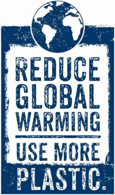 REDUCE GLOBAL WARMING USE MORE PLASTIC. Logo (DPMA, 12/15/2021)