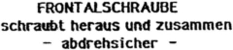 FRONTALSCHRAUBE schraubt heraus und zusammen - abdrehsicher - Logo (DPMA, 29.10.1993)