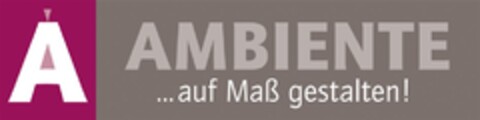 A AMBIENTE ...auf Maß gestalten! Logo (DPMA, 18.10.2017)