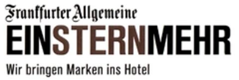 Frankfurter Allgemeine EINSTERNMEHR Wir bringen Marken ins Hotel Logo (DPMA, 25.08.2012)