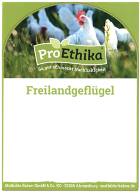 Pro Ethika So gut schmeckt Nachhaltigkeit Freilandgeflügel Mathilde Balzer GmbH & Co. KG · 22926 Ahrensburg · mathilde-balzer.de Logo (DPMA, 09.02.2024)