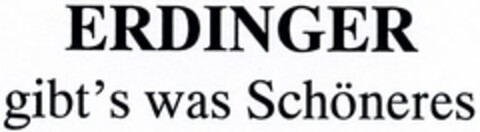 ERDINGER gibt's was Schöneres Logo (DPMA, 21.05.2004)