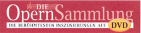 DIE OpernSammlung DIE BERÜHMTESTEN INSZENIERUNGEN AUF DVD Logo (DPMA, 11.08.2004)