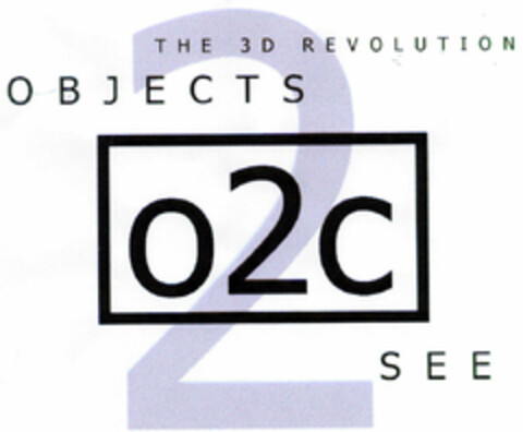 THE 3D REVOLUTION OBJECTS O2C SEE Logo (DPMA, 07.01.2000)