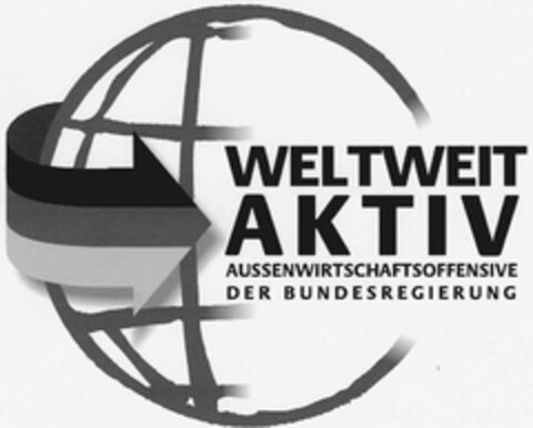 WELTWEIT AKTIV AUSSENWIRTSCHAFTSOFFENSIVE DER BUNDESREGIERUNG Logo (DPMA, 03/25/2003)