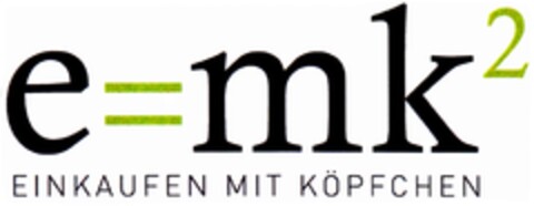 e=mk² EINKAUFEN MIT KÖPFCHEN Logo (DPMA, 23.12.2013)