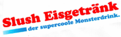 Slush Eisgetränk der supercoole Monsterdrink. Logo (DPMA, 09.04.1999)