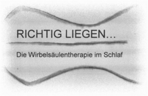 RICHTIG LIEGEN... Die Wirbelsäulentherapie im Schlaf Logo (DPMA, 10/27/2015)