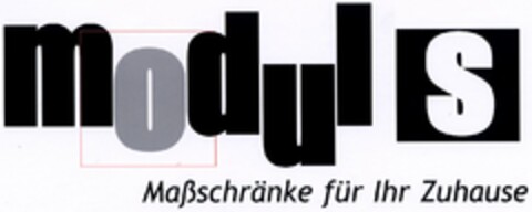 modul s Maßschränke für Ihr Zuhause Logo (DPMA, 03/09/2004)