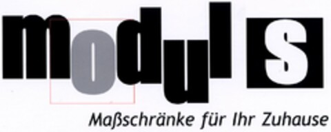 modul s Maßschränke für Ihr Zuhause Logo (DPMA, 09.03.2004)