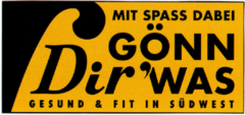 GÖNN Dir 'WAS MIT SPASS DABEI GESUND & FIT IN SÜDWEST Logo (DPMA, 17.02.1996)