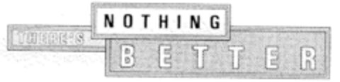THERE'S NOTHING  BETTER Logo (DPMA, 11.04.1998)