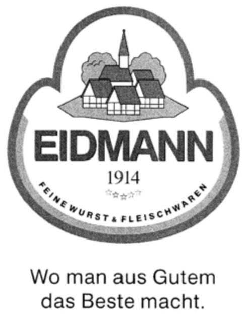 EIDMANN 1914 FEINE WURST & FLEISCHWAREN Wo man aus Gutem das Beste macht. Logo (DPMA, 09.06.1999)