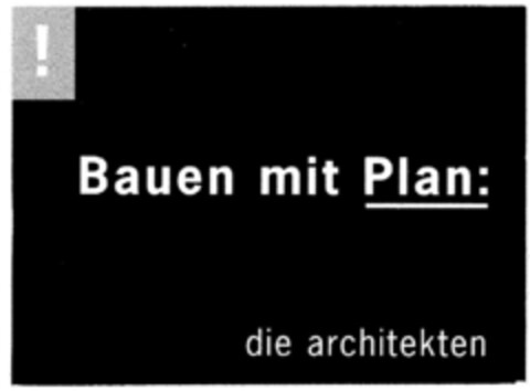 Bauen mit Plan: die architekten Logo (DPMA, 02.12.1999)