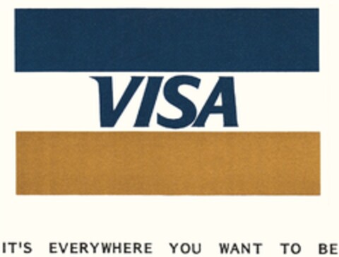 VISA IT`S EVERYWHERE YOU WANT TO BE Logo (DPMA, 13.11.1985)