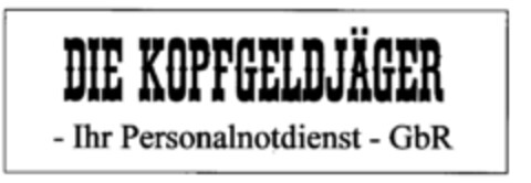 DIE KOPFGELDJÄGER - Ihr Personalnotdienst - GbR Logo (DPMA, 03/09/2001)