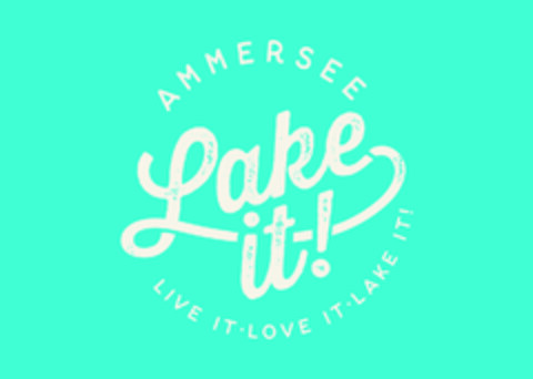 AMMERSEE Lake it! LIVE IT · LOVE IT · LAKE IT! Logo (DPMA, 15.12.2022)