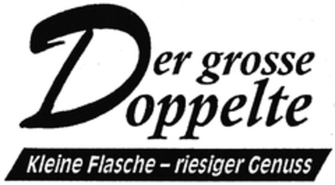 Der grosse Doppelte Kleine Flasche - riesiger Genuss Logo (DPMA, 30.05.2007)
