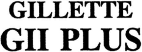 GILLETTE GII PLUS Logo (DPMA, 23.07.1992)