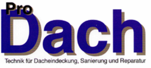 Pro Dach Technik für Dacheindeckung, Sanierung und Reparatur Logo (DPMA, 21.06.2000)