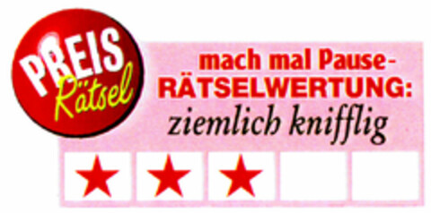 PREIS Rätsel mach mal Pause-RÄTSELWERTUNG: ziemlich knifflig Logo (DPMA, 09/07/1999)