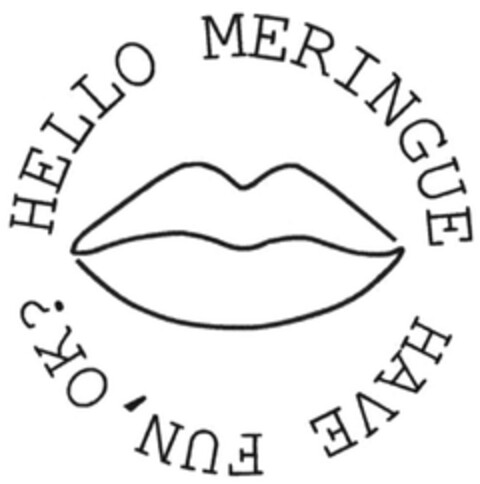 HELLO MERINGUE HAVE FUN, OK? Logo (DPMA, 09/20/2016)